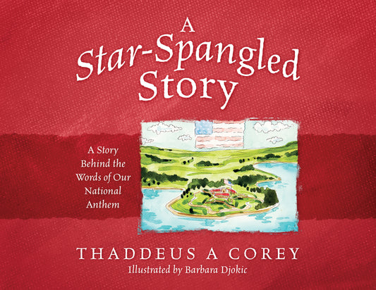 A Star-Spangled Story "A Story Behind the Words of Our National Anthem"